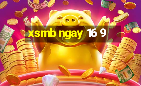 xsmb ngay 16 9