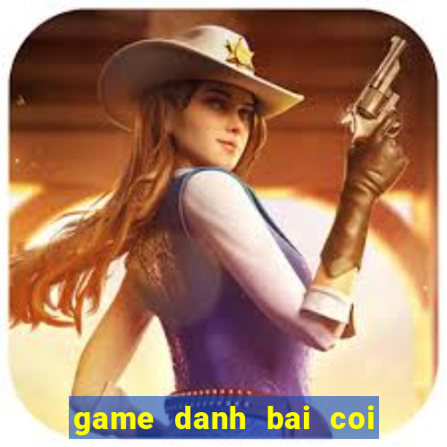 game danh bai coi quan ao