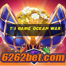 tải game ocean war