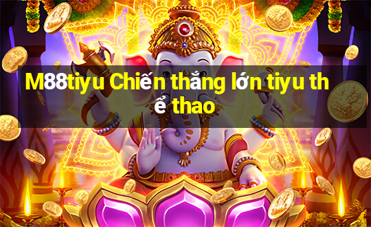 M88tiyu Chiến thắng lớn tiyu thể thao