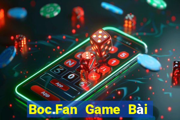 Boc.Fan Game Bài Phái Mạnh