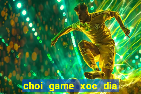 choi game xoc dia doi thuong