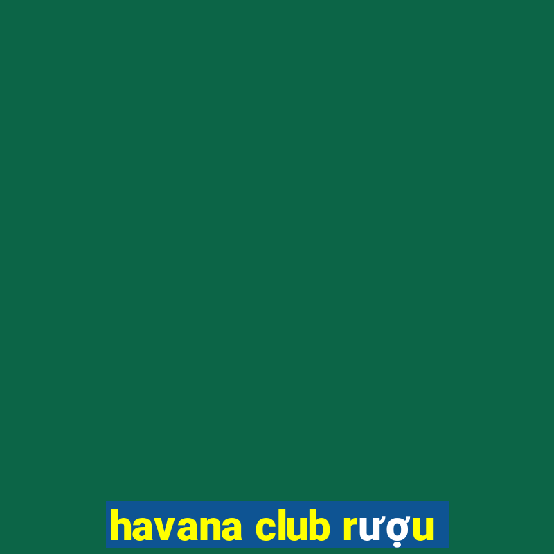 havana club rượu