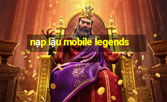 nạp lậu mobile legends