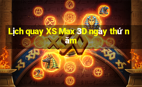 Lịch quay XS Max 3D ngày thứ năm