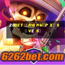 20bet Đăng nhập xổ số vé số