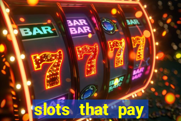 slots that pay real money