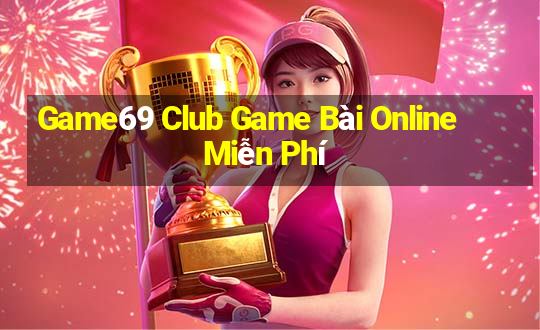 Game69 Club Game Bài Online Miễn Phí