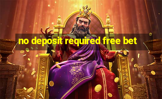 no deposit required free bet