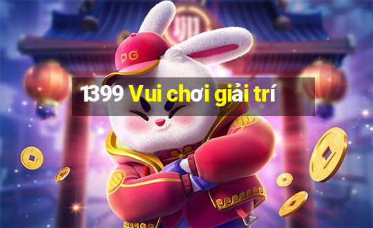 1399 Vui chơi giải trí