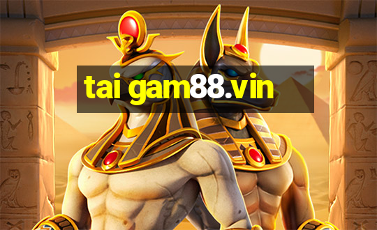 tai gam88.vin