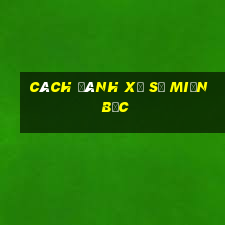 cách đánh xổ số miền bắc