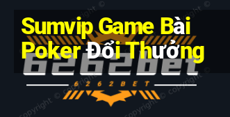 Sumvip Game Bài Poker Đổi Thưởng