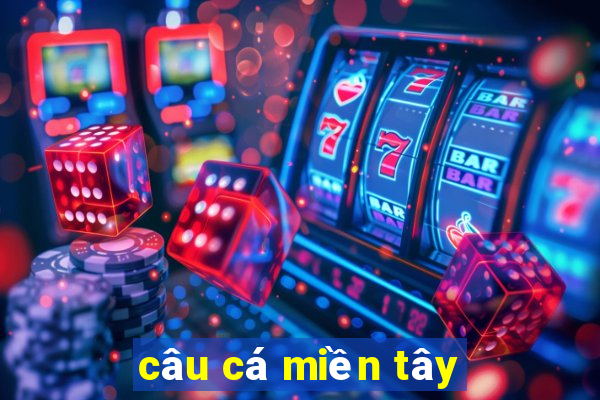 câu cá miền tây