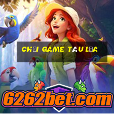 chơi game tàu lửa