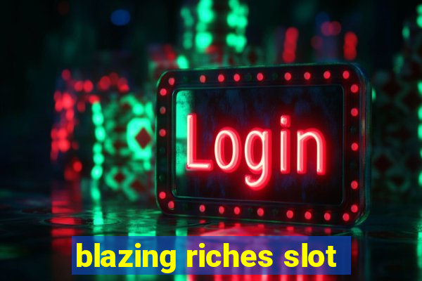 blazing riches slot