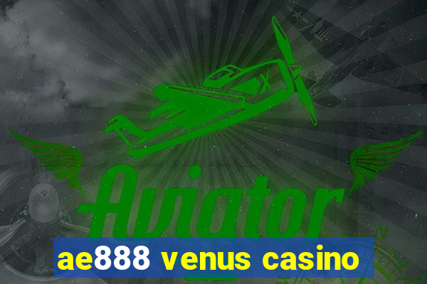 ae888 venus casino