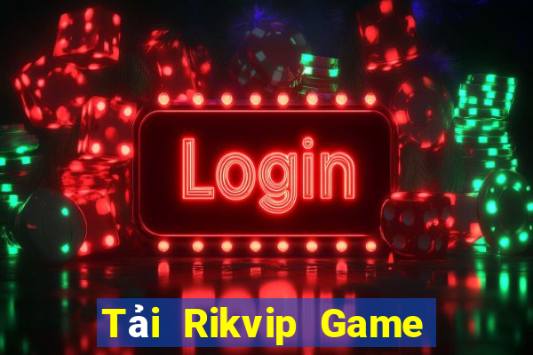 Tải Rikvip Game Bài Tặng Tiền