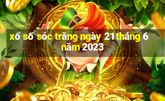 xổ số sóc trăng ngày 21 tháng 6 năm 2023