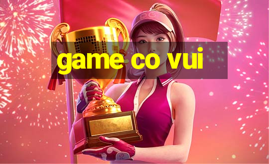 game co vui