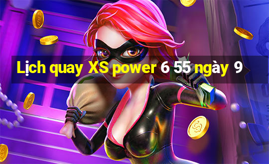 Lịch quay XS power 6 55 ngày 9