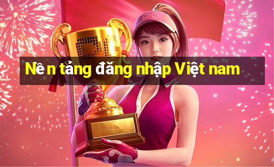 Nền tảng đăng nhập Việt nam