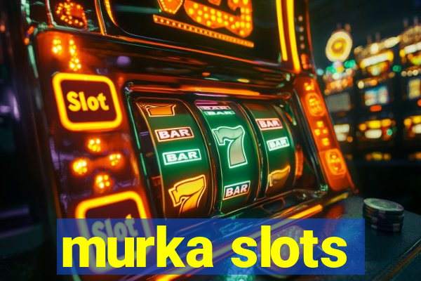 murka slots