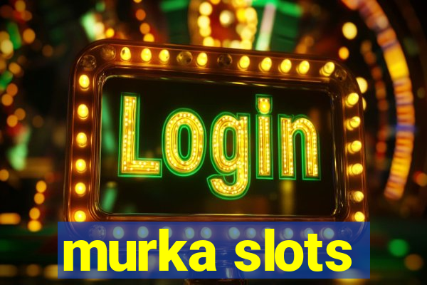 murka slots