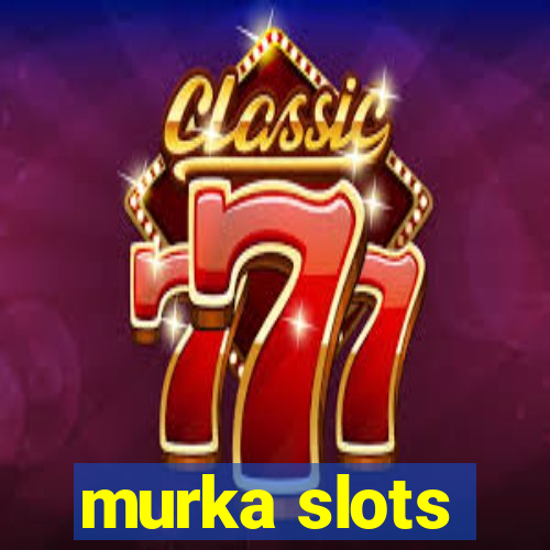 murka slots