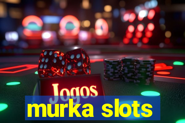 murka slots