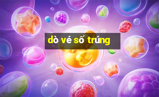 dò vé số trúng