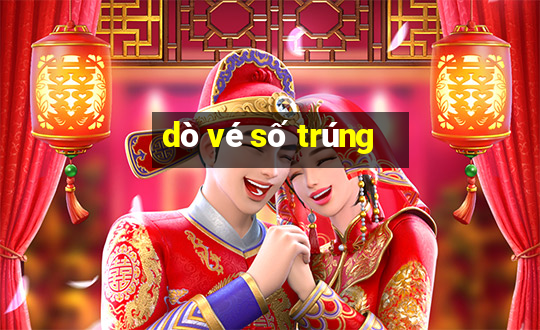 dò vé số trúng