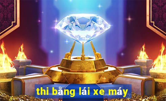 thi bằng lái xe máy