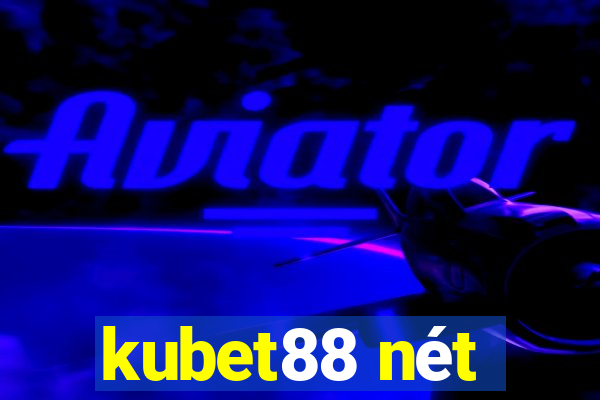 kubet88 nét