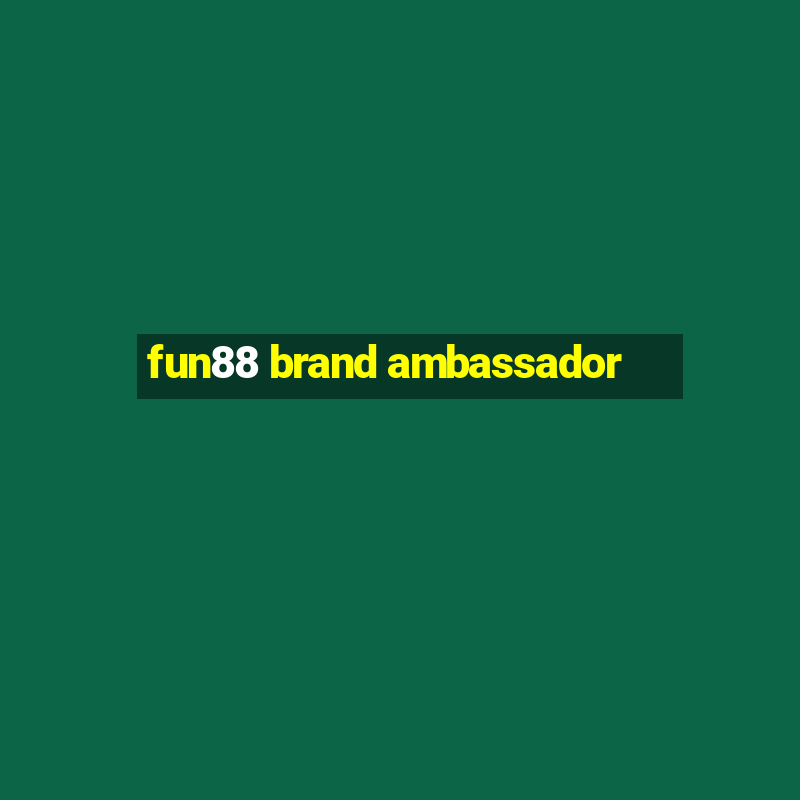 fun88 brand ambassador