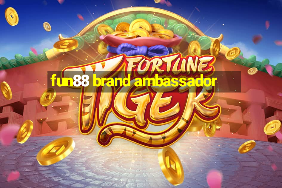 fun88 brand ambassador