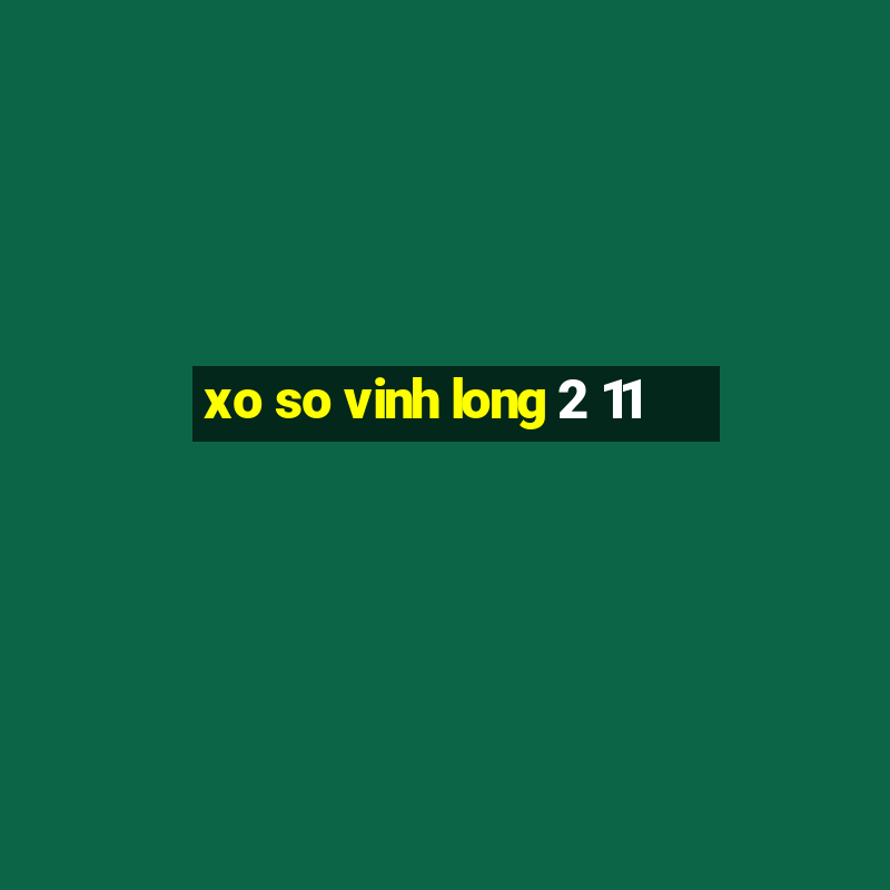 xo so vinh long 2 11