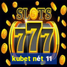 kubet nét 11