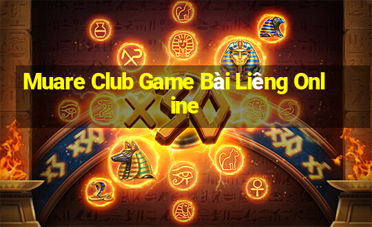 Muare Club Game Bài Liêng Online