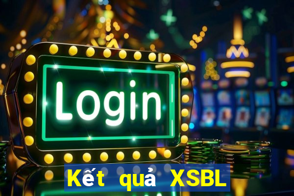 Kết quả XSBL hôm nay