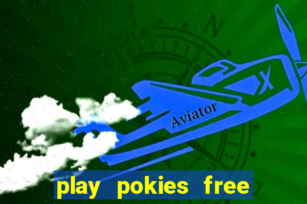 play pokies free online free spins