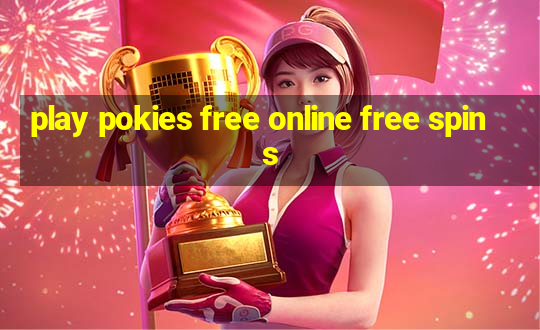 play pokies free online free spins