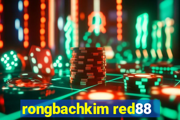 rongbachkim red88