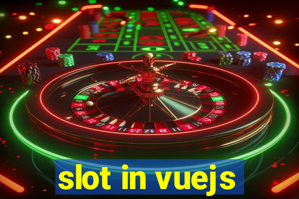 slot in vuejs