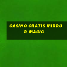 casino gratis mirror magic