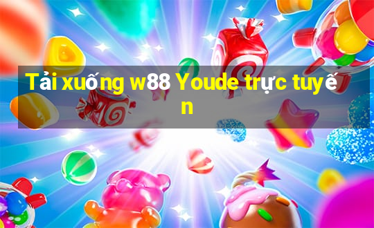 Tải xuống w88 Youde trực tuyến