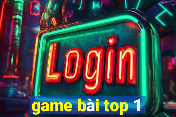 game bài top 1