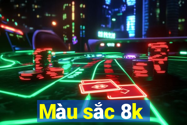 Màu sắc 8k