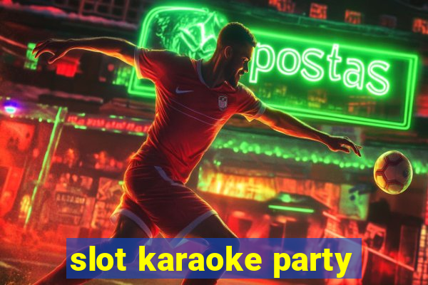 slot karaoke party