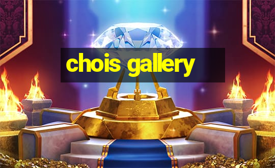 chois gallery